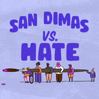 Digital art gif. Big block letters read "San Dimas vs hate," hate crossed out in paint, below, a diverse group of people carrying an oversized paintbrush dripping with pink paint.