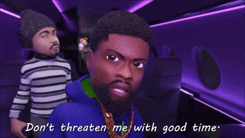 Don't Threaten Me With A Good Time