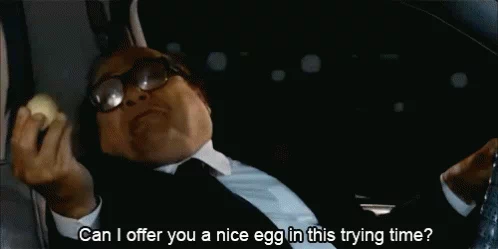 can I offer you an egg in this trying time?