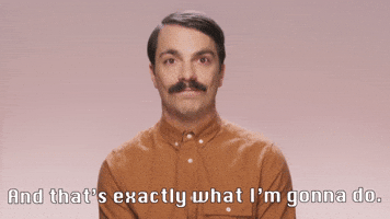 That's Exactly What I'm Gonna Do