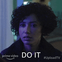 Upload Do It GIF by Amazon Prime Video