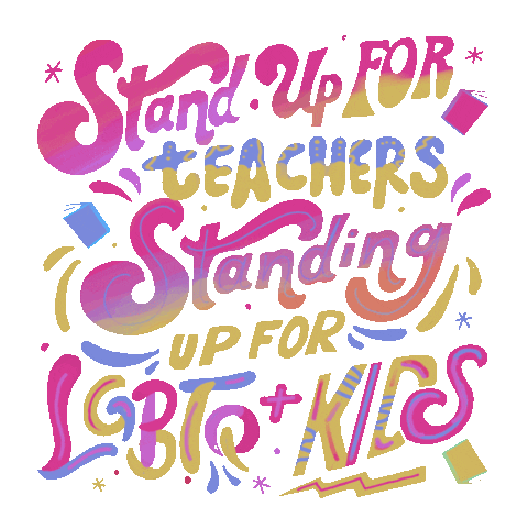 Text gif. Colorful and stylized text surrounded by flourishes, books, and stars against a transparent background reads, “Stand up for teachers standing up for LGBTQ+ kids.”