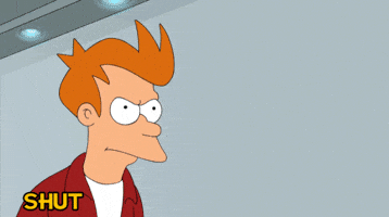 Cartoon gif. Fry from Futurama looks angry as he whips out a stack of cash and says, "Shut up and take my money."