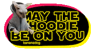 Hoodie May The Force Be With You Sticker by BANANADOG