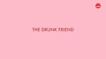 The Drunk Friend