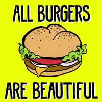 All Burgers Are Beautiful