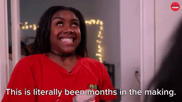 Months In The Making