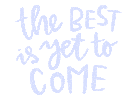 The Best Is Yet To Come Sticker