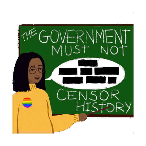 Illustrated gif. Woman wearing a pride pin gestures to a chalkboard on a transparent background as she speaks into a word bubble with censored content. Text on a chalkboard, "The government must not censor history."