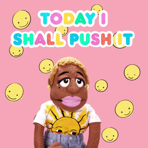 Today I Shall Push It!