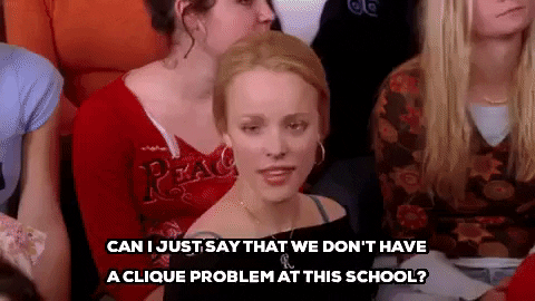 regina george can i just say that we dont have a clique problem at this school GIF