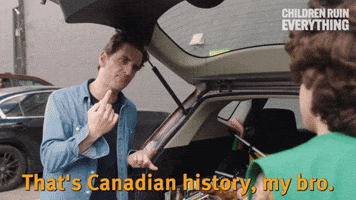 That's Canadian History, My Bro