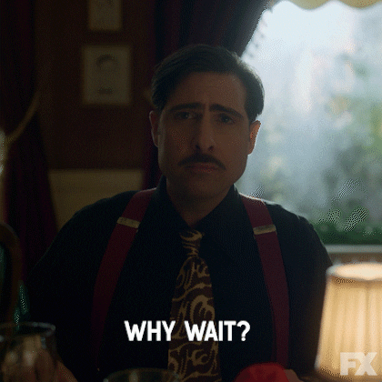 What Are You Waiting For Why Wait GIF by Fargo