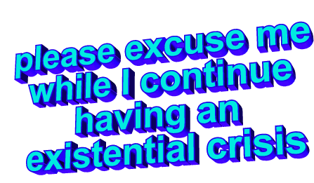 existential crisis Sticker by AnimatedText