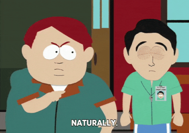 South Park gif. Angry man points at a male nurse in scrubs who says, “Naturally.”