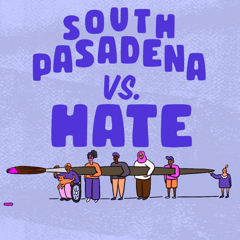 Digital art gif. Big block letters read "South Pasadena vs hate," hate crossed out in paint, below, a diverse group of people carrying an oversized paintbrush dripping with pink paint.