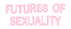 Fos Futuresofsexuality Sticker by TIFA Working Studios
