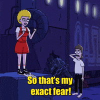 That's My Exact Fear