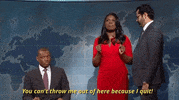 you cant throw me out of here because i quit leslie jones GIF by Saturday Night Live