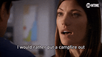 I'd Rather Put Out A Campfire With My Face