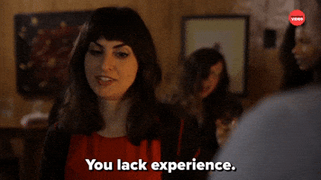 You Lack Experience