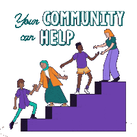 Digital art gif. Animated people of different races and genders stand on a set of stairs, each of them helping the person below them to climb further up. Text, "Your community can help."