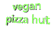 Plant Based Text Sticker by Pizza Hut UK