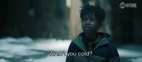 Aren't You Cold?