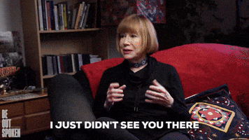 I just didn't see you there