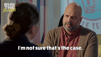 I'm Not Sure That's The Case