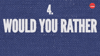 Would You Rather
