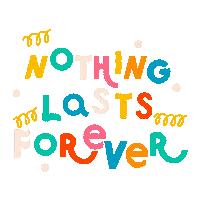 Nothing Lasts Forever Sticker