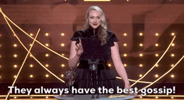 They Always Have The Best Gossip