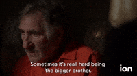 It's Hard Being The Bigger Brother