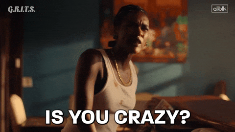 Are You Crazy Grits GIF by ALLBLK