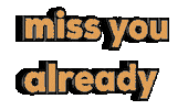 Miss You Already Sticker by Alissandra