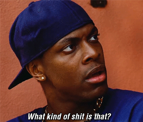 Movie gif. Closeup on an irritated Chris Tucker as Smokey from Friday, speaking angrily to someone offscreen. Text, "What kind of shit is that?"