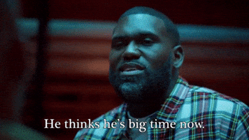 He Thinks He's Big Time Now