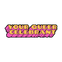 YourQueerCelebrant your queer celebrant div celebrant yqc celebrant div Sticker