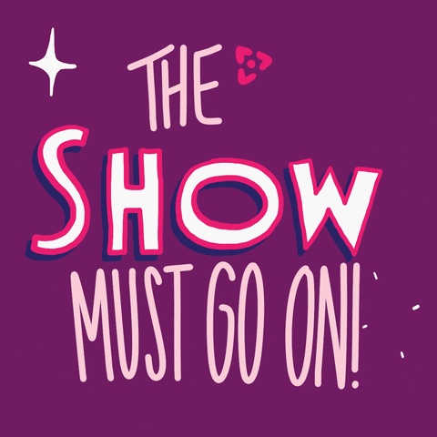 The Show Must Go On GIF by Vinivia - Do it LIVE.