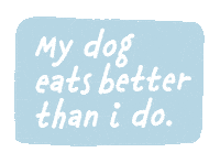 My Dog Eats Better Than I Do Sticker by KIN DOG FOOD