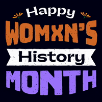 Happy Womxn's History Month
