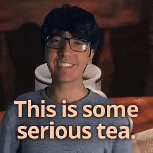 This is some serious tea.