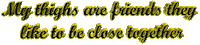 My thighs are friends they like to be close together lol Sticker by AnimatedText