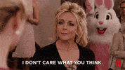 I Dont Care What You Think Tina Fey GIF by Unbreakable Kimmy Schmidt
