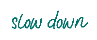 Be Still Slow Down Sticker by blurtitout