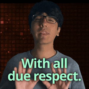 Being Respectful With All Due Respect GIF