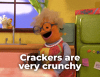 Crackers are very crunchy