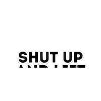 Lift Shut Up Sticker by Claymore CrossFit