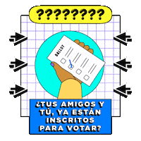 Digital art gif. Hand holding a ballot waves in front of a grid against a transparent background. The hand is surrounded by black arrows pointing toward it and eight checkmarks above it. Text, “Tus amigos y tu, ya estan inscritos para votar?”
